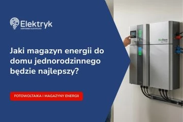 Jaki magazyn energii do domu jednorodzinnego będzie najlepszy?
